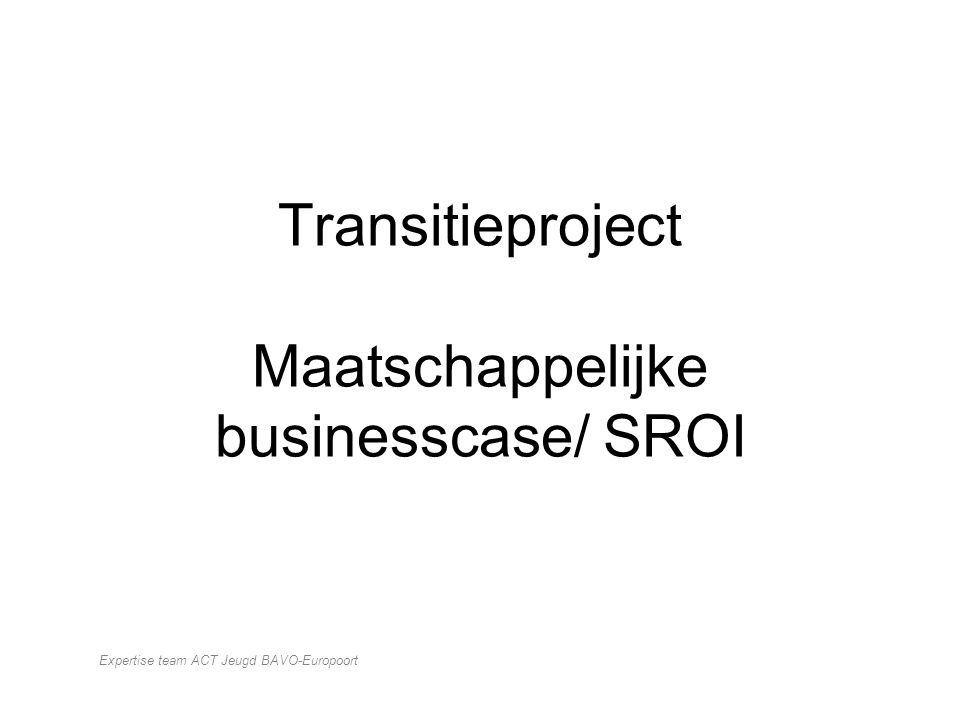 Transitieproject Maatschappelijke businesscase/ SROI