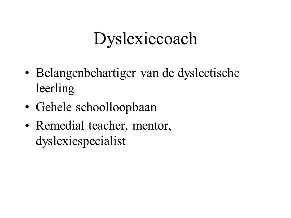Dyslexiecoach Belangenbehartiger van de dyslectische leerling