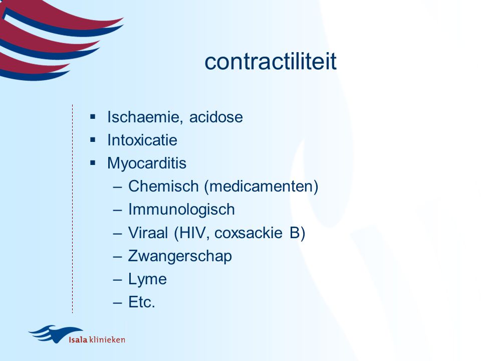 contractiliteit Ischaemie, acidose Intoxicatie Myocarditis