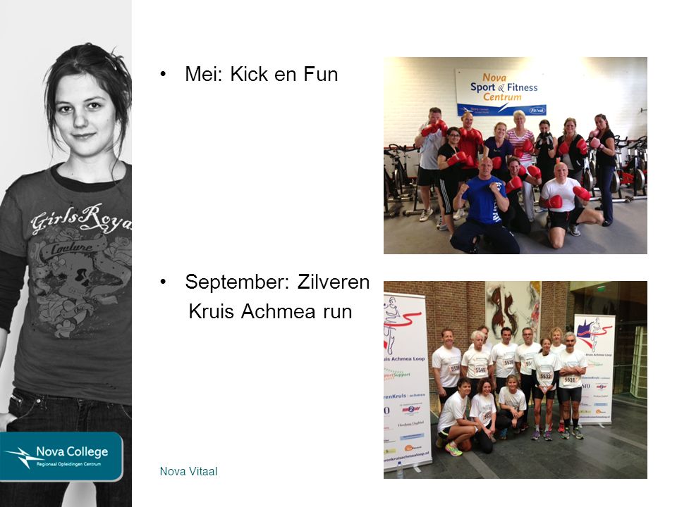 Mei: Kick en Fun September: Zilveren Kruis Achmea run Nova Vitaal