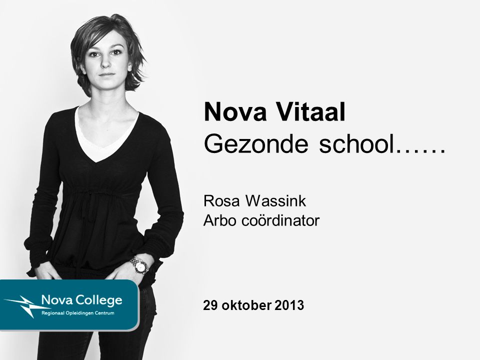 Nova Vitaal Gezonde school…… Rosa Wassink Arbo coördinator