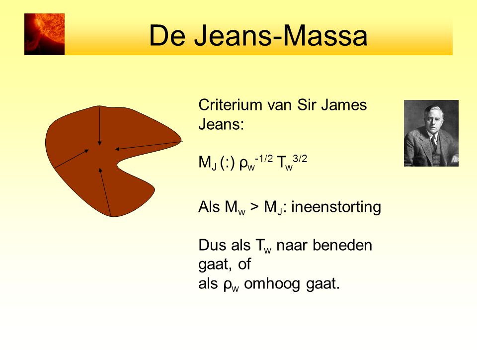 De Jeans-Massa Criterium van Sir James Jeans: MJ (:) ρw-1/2 Tw3/2