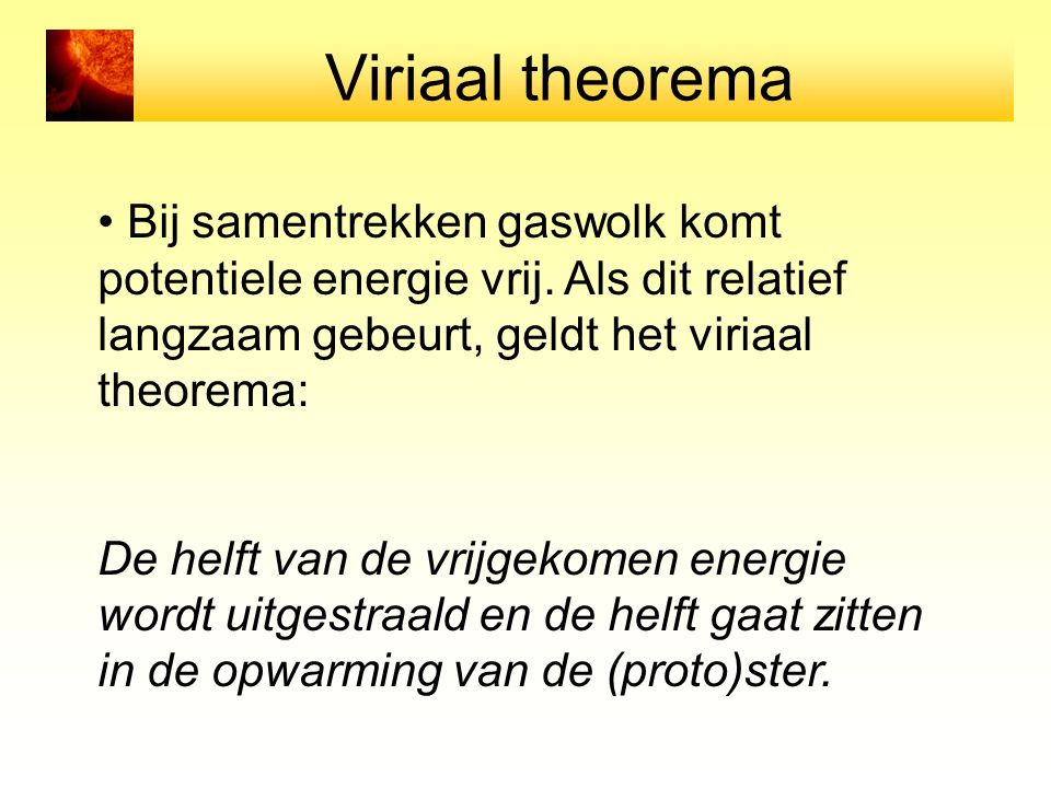 Viriaal theorema Bij samentrekken gaswolk komt