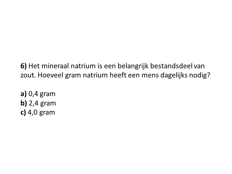 6) Het mineraal natrium is een belangrijk bestandsdeel van zout