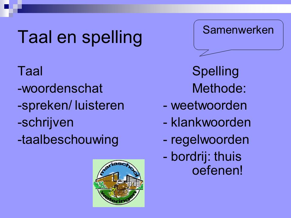 Taal en spelling Taal Spelling -woordenschat Methode: