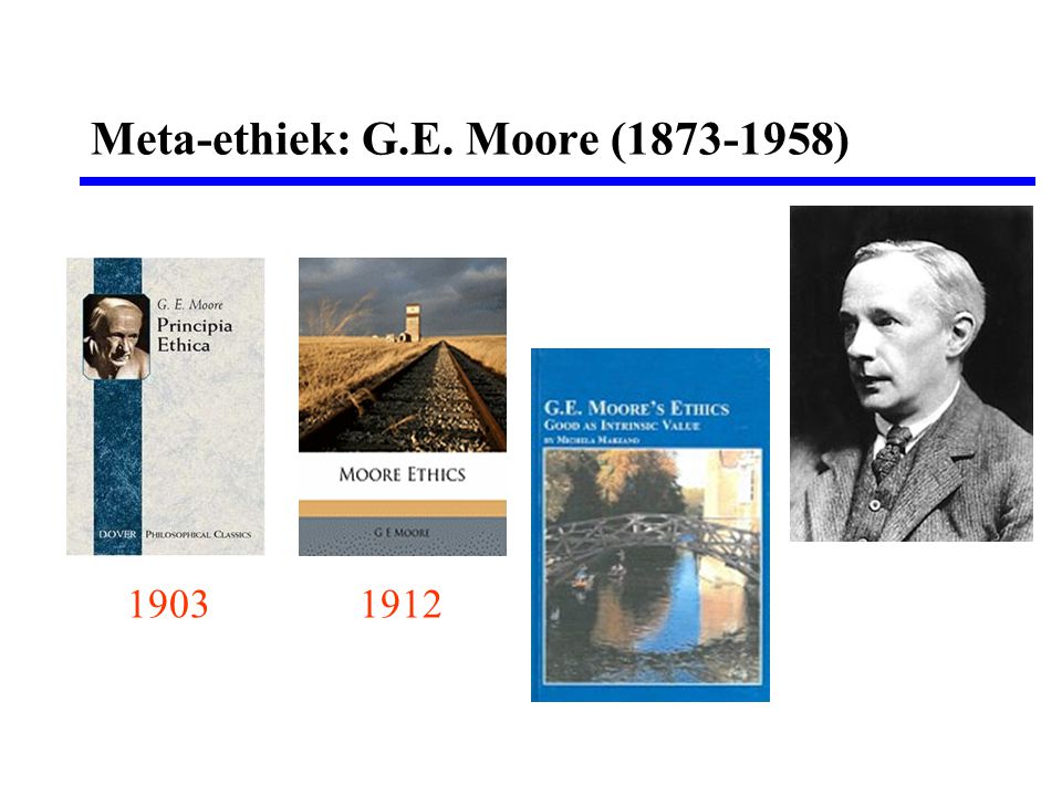 Meta-ethiek: G.E. Moore ( )