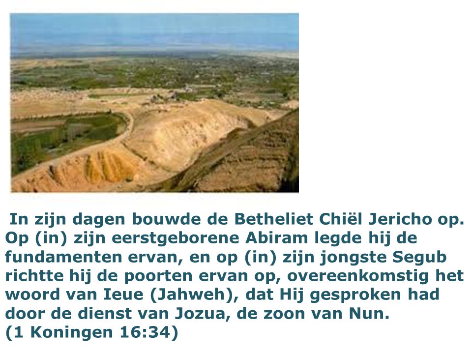 In zijn dagen bouwde de Betheliet Chiël Jericho op