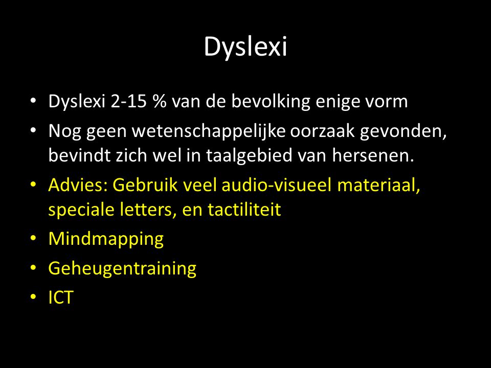 Dyslexi Dyslexi 2-15 % van de bevolking enige vorm