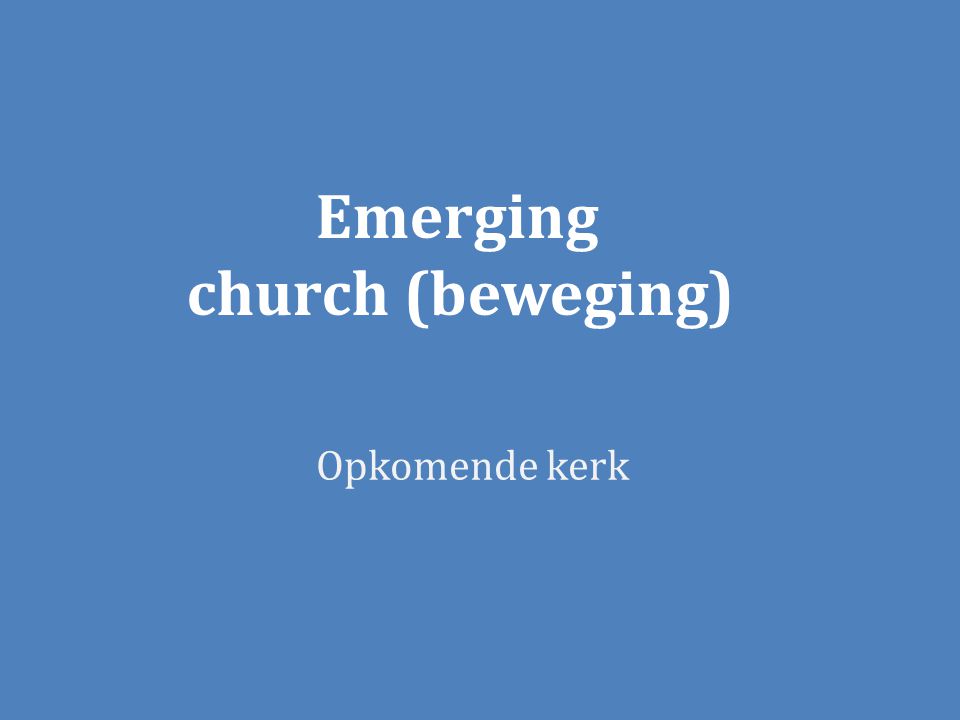 Emerging church (beweging) Opkomende kerk