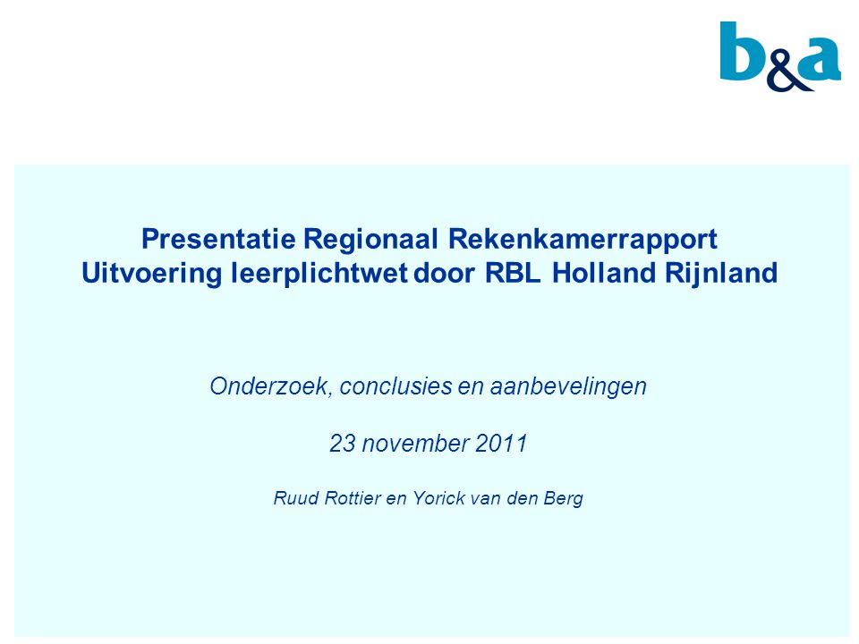 Presentatie Regionaal Rekenkamerrapport Uitvoering leerplichtwet door RBL Holland Rijnland