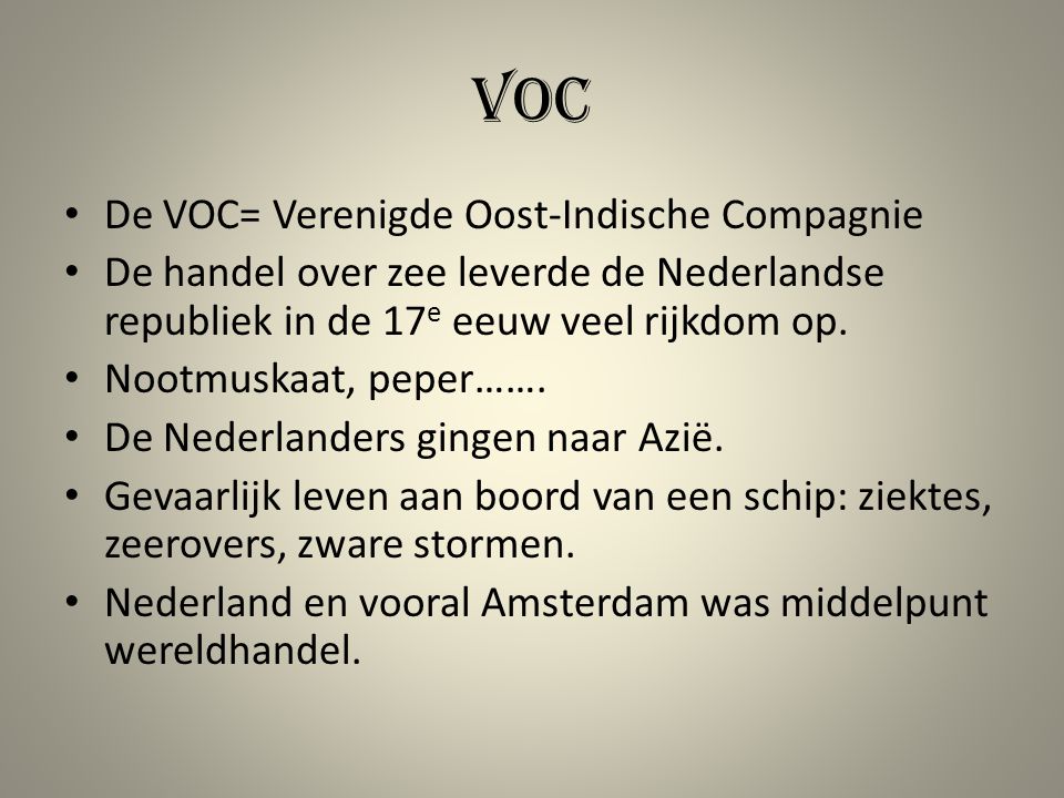 VOC De VOC= Verenigde Oost-Indische Compagnie