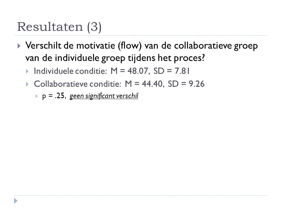 Resultaten (3) Verschilt de motivatie (flow) van de collaboratieve groep van de individuele groep tijdens het proces