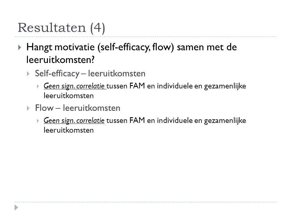 Resultaten (4) Hangt motivatie (self-efficacy, flow) samen met de leeruitkomsten Self-efficacy – leeruitkomsten.