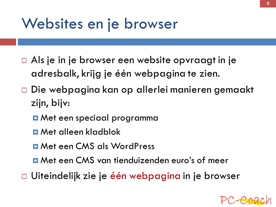 Websites en je browser Als je in je browser een website opvraagt in je adresbalk, krijg je één webpagina te zien.