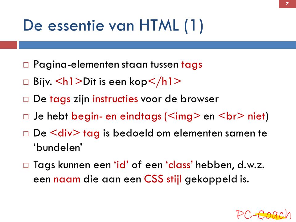 De essentie van HTML (1) Pagina-elementen staan tussen tags