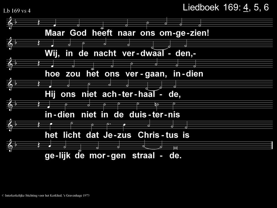 Liedboek 169: 4, 5, 6