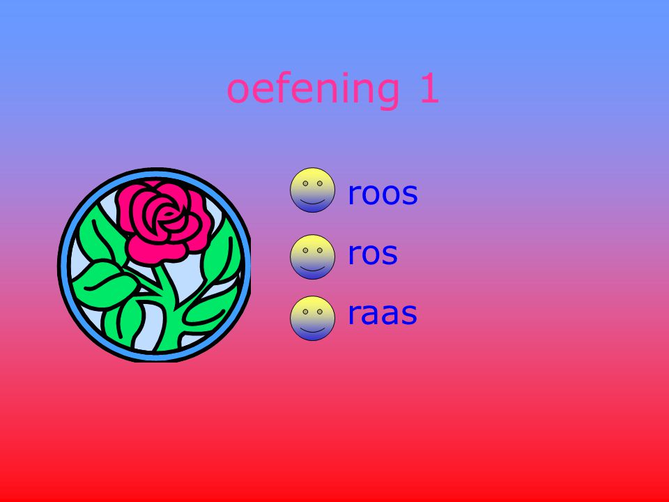 oefening 1 roos ros raas
