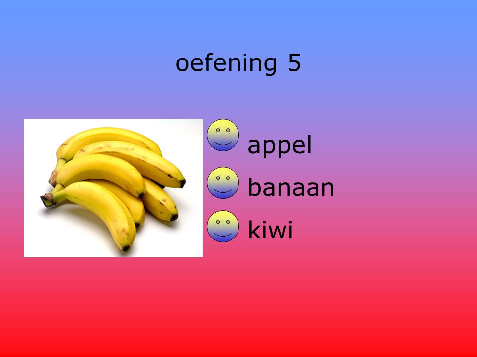 oefening 5 appel banaan kiwi
