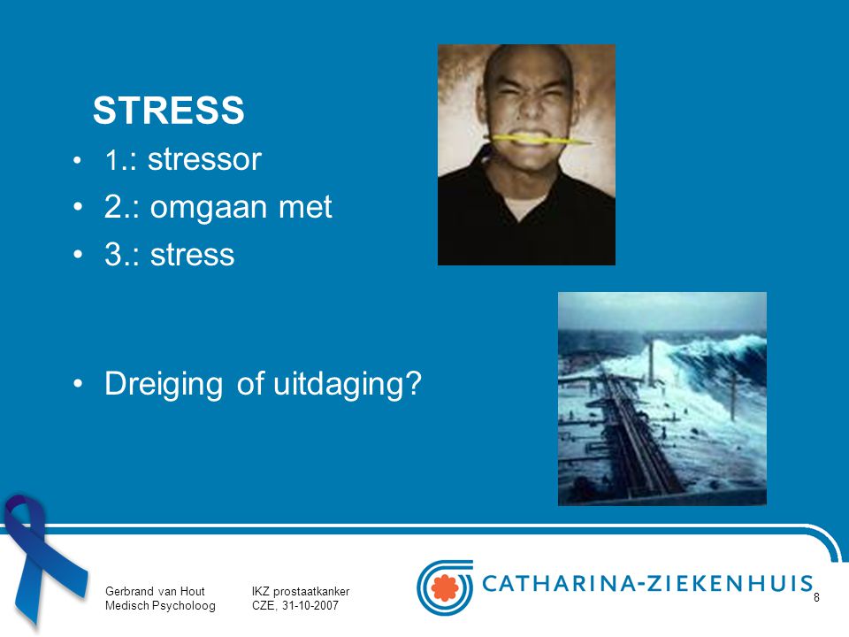 STRESS 2.: omgaan met 3.: stress Dreiging of uitdaging 1.: stressor