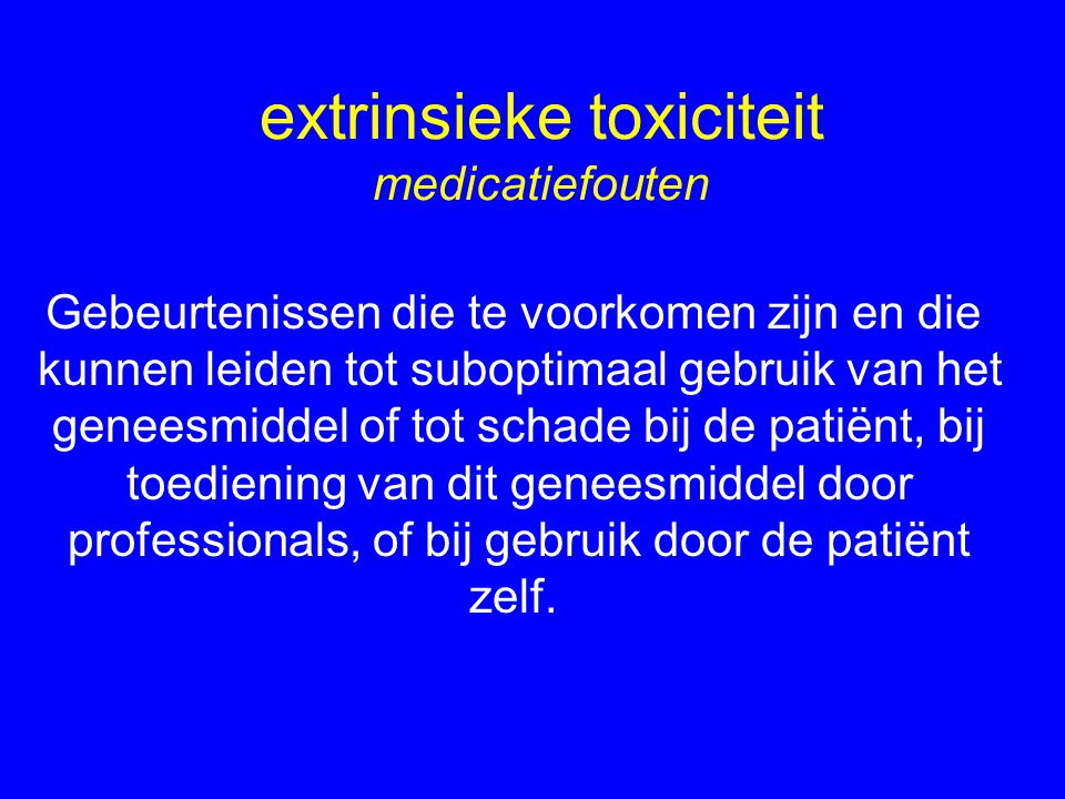 extrinsieke toxiciteit medicatiefouten