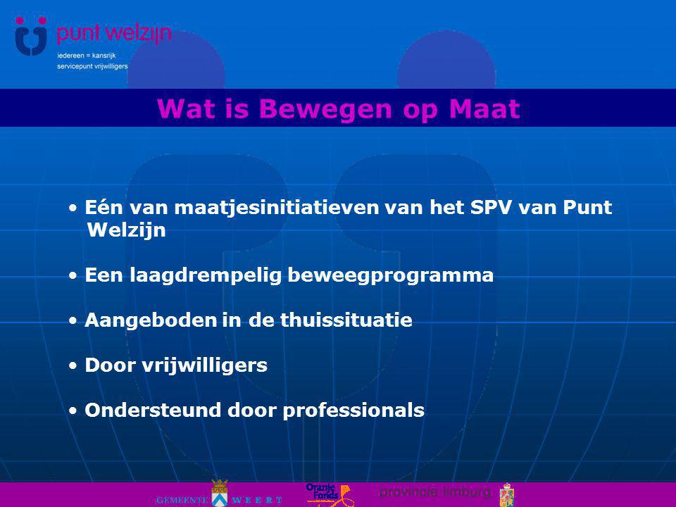 Wat is Bewegen op Maat Eén van maatjesinitiatieven van het SPV van Punt Welzijn. Een laagdrempelig beweegprogramma.