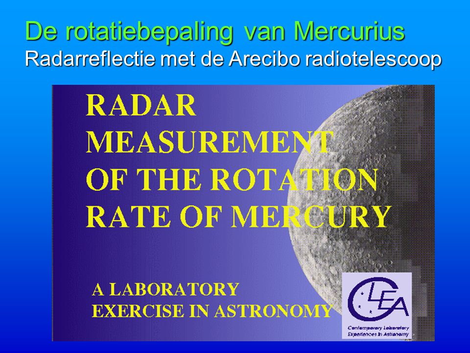 De rotatiebepaling van Mercurius Radarreflectie met de Arecibo radiotelescoop