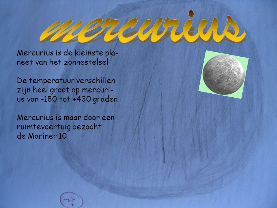 mercurius Mercurius is de kleinste pla- neet van het zonnestelsel