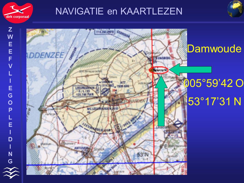 Damwoude 005°59’42 O 53°17’31 N NAVIGATIE en KAARTLEZEN Z W E F V L I