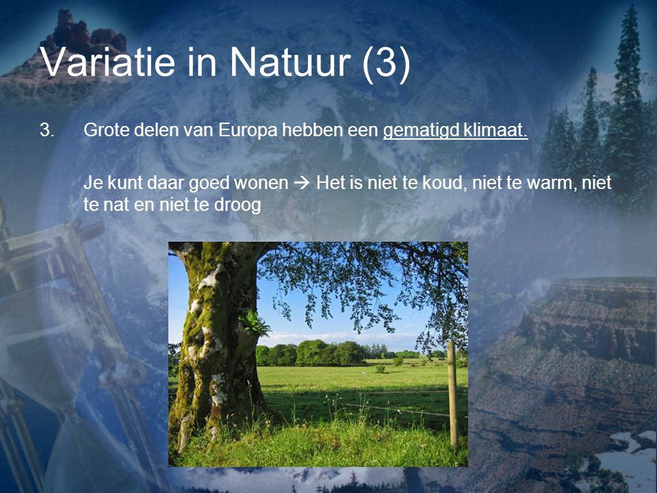Variatie in Natuur (3) Grote delen van Europa hebben een gematigd klimaat.