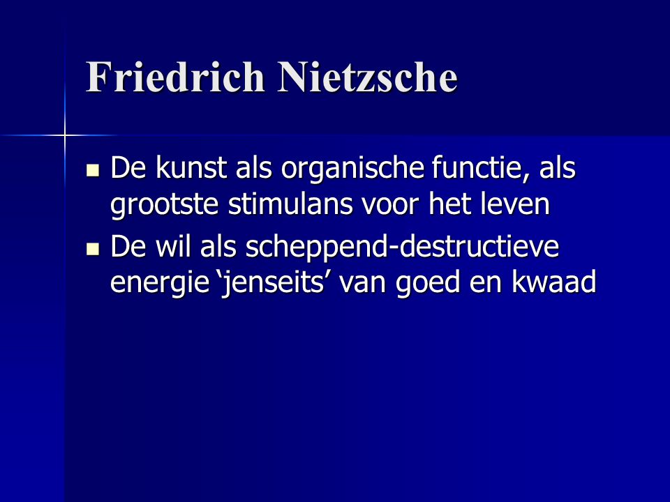 Friedrich Nietzsche De kunst als organische functie, als grootste stimulans voor het leven.