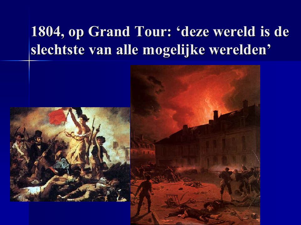 1804, op Grand Tour: ‘deze wereld is de slechtste van alle mogelijke werelden’