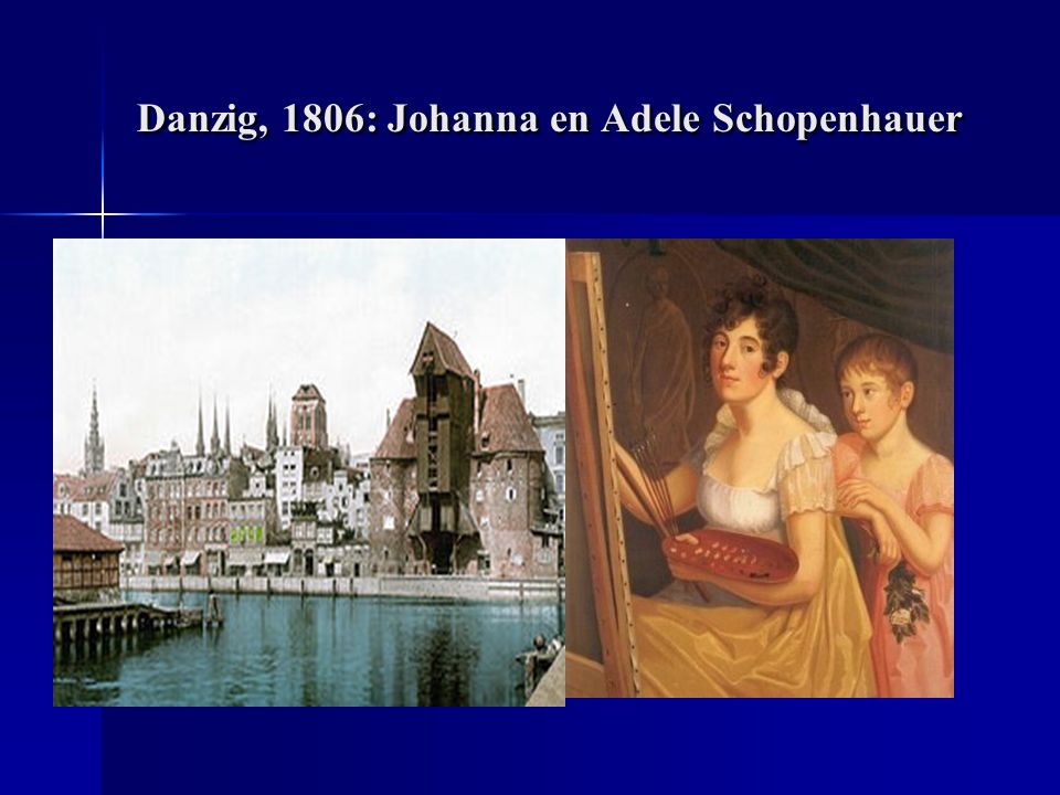 Danzig, 1806: Johanna en Adele Schopenhauer