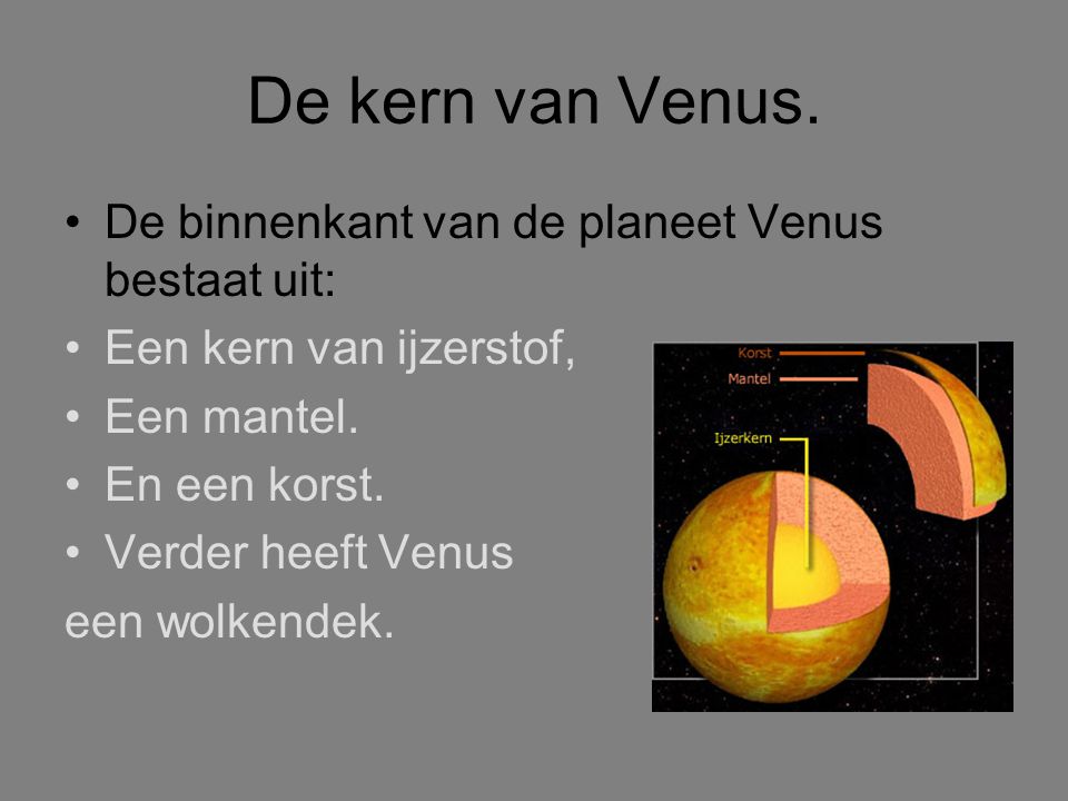 De kern van Venus. De binnenkant van de planeet Venus bestaat uit: