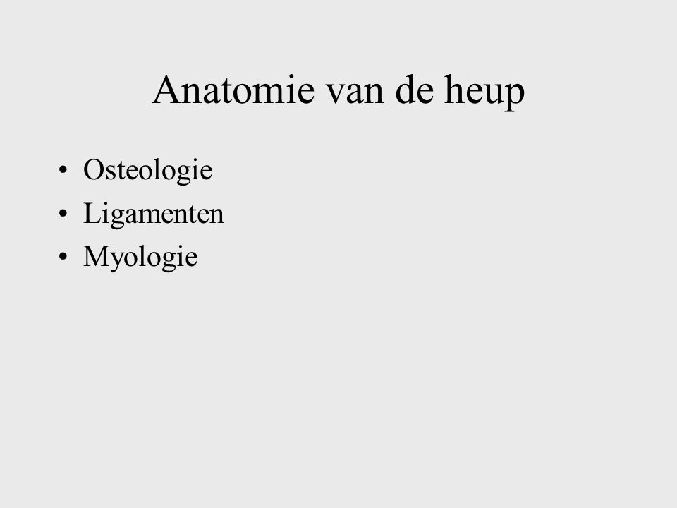 Anatomie van de heup Osteologie Ligamenten Myologie