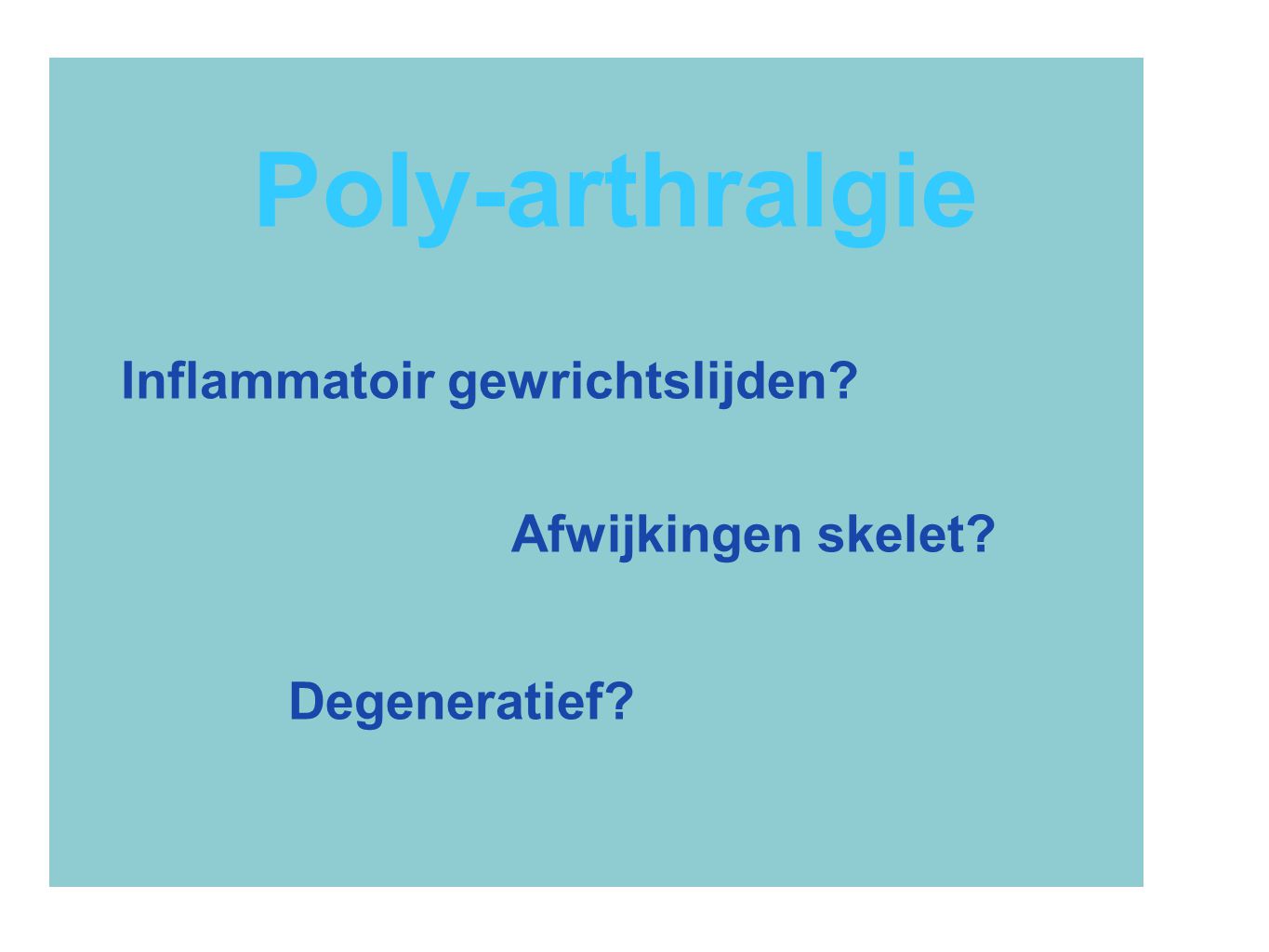 Poly-arthralgie Inflammatoir gewrichtslijden Afwijkingen skelet