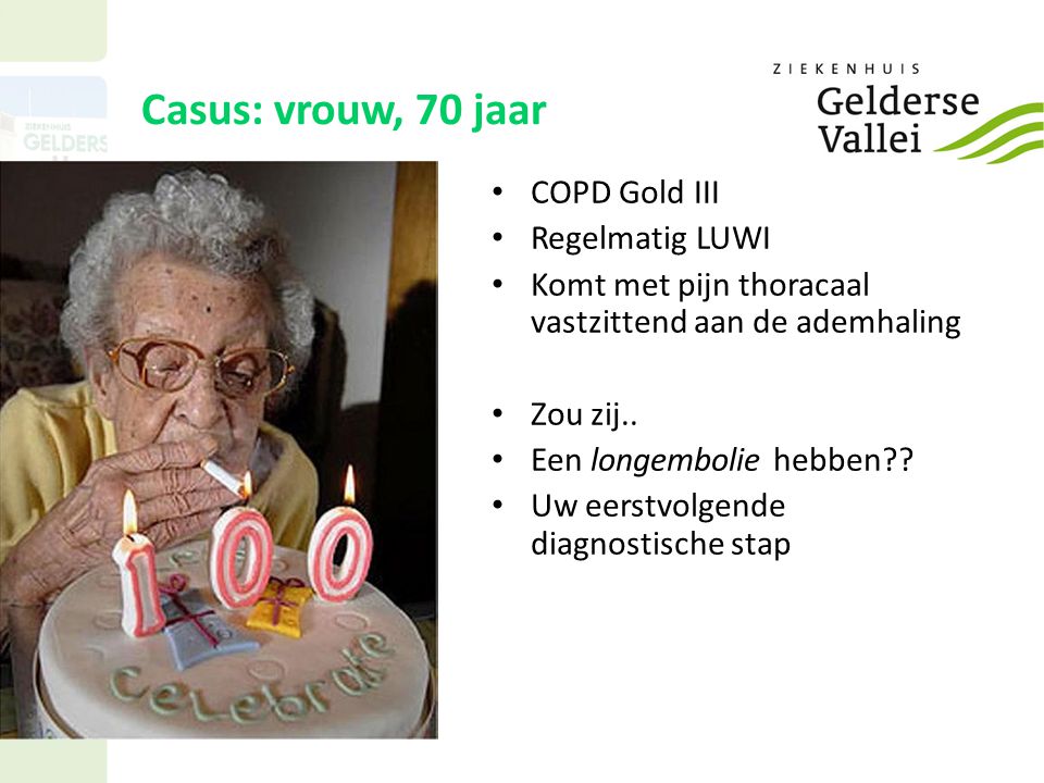 Casus: vrouw, 70 jaar COPD Gold III Regelmatig LUWI