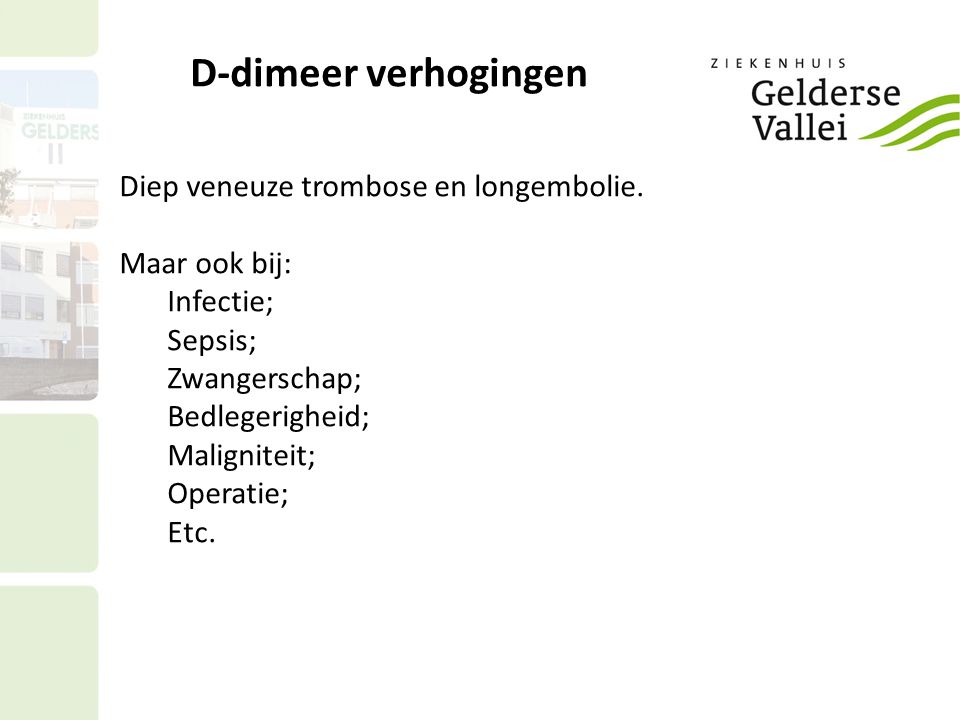 D-dimeer verhogingen Diep veneuze trombose en longembolie.