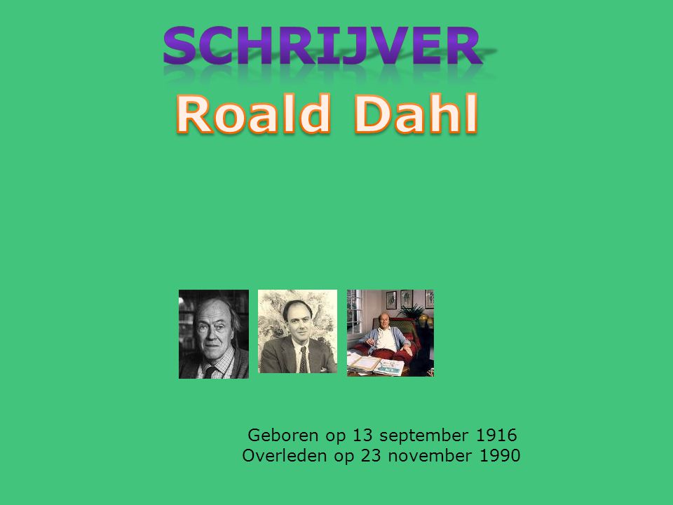 Schrijver Roald Dahl Geboren op 13 september 1916