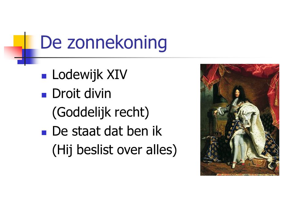 De zonnekoning Lodewijk XIV Droit divin (Goddelijk recht)