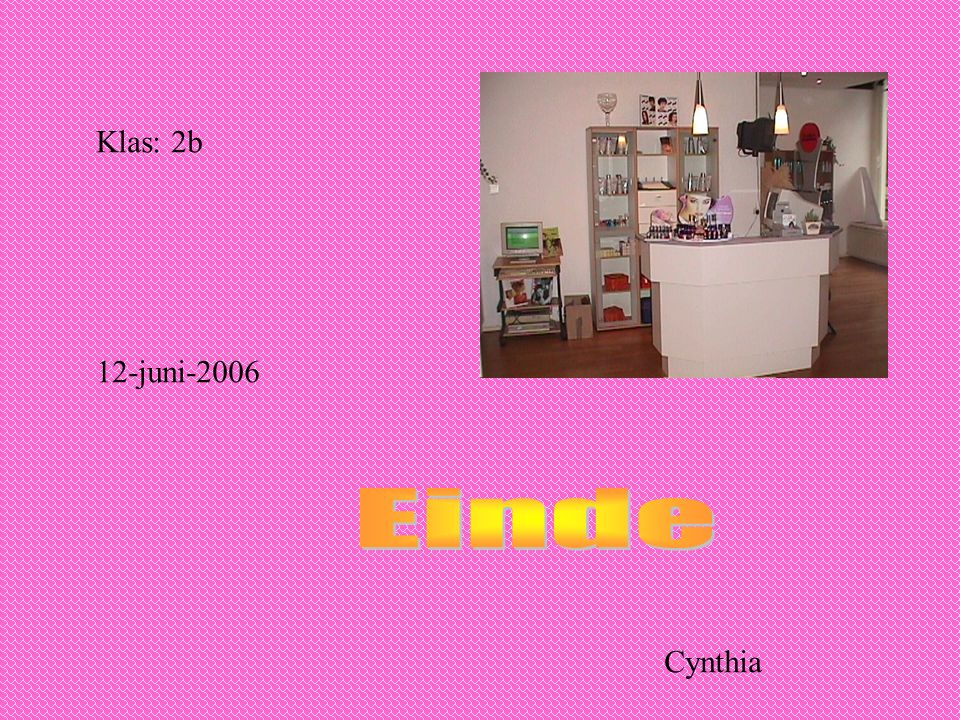 Klas: 2b 12-juni-2006 Einde Cynthia