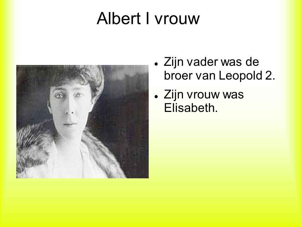 Albert I vrouw Zijn vader was de broer van Leopold 2.
