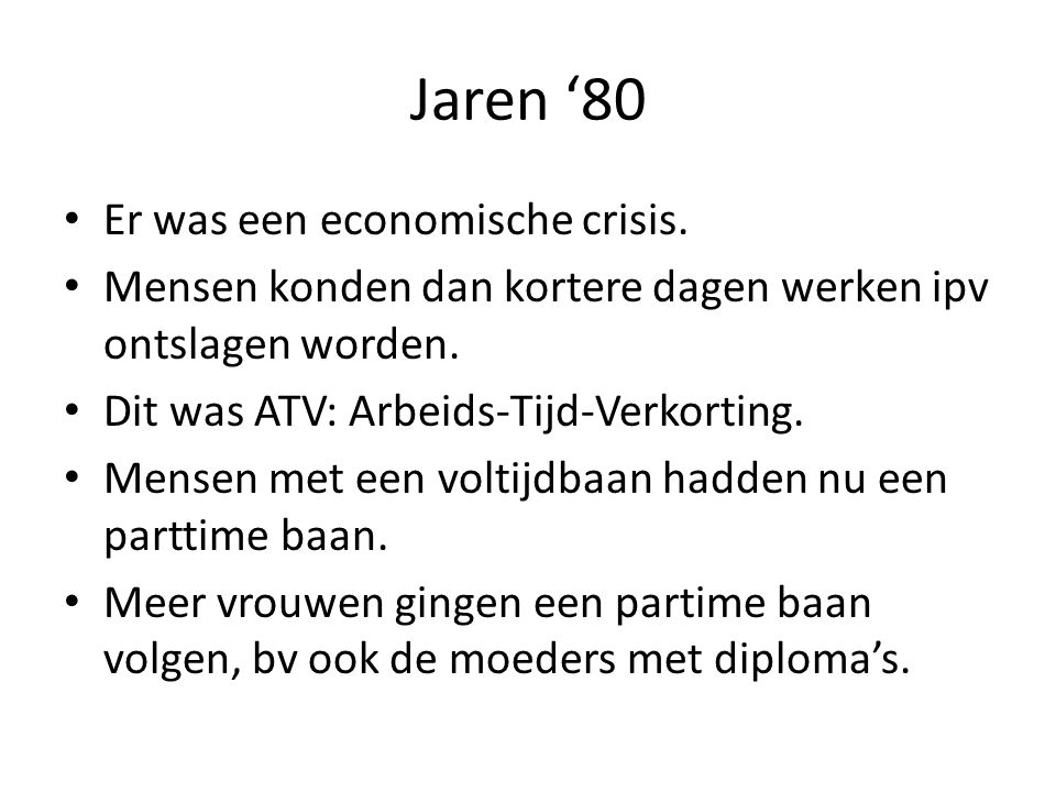 Jaren ‘80 Er was een economische crisis.