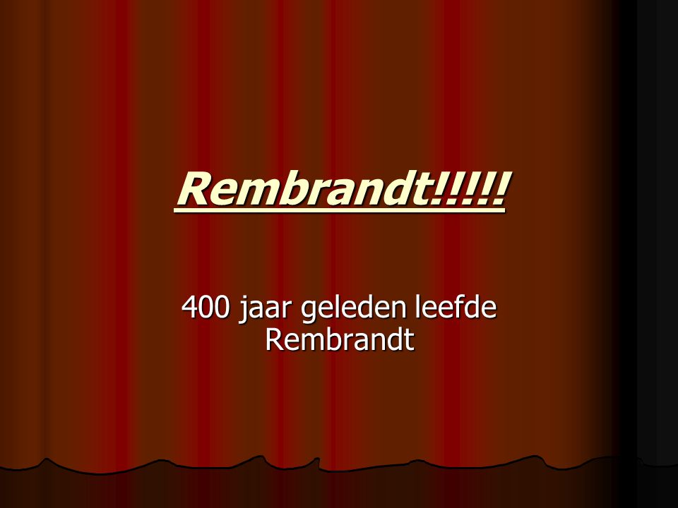 400 jaar geleden leefde Rembrandt