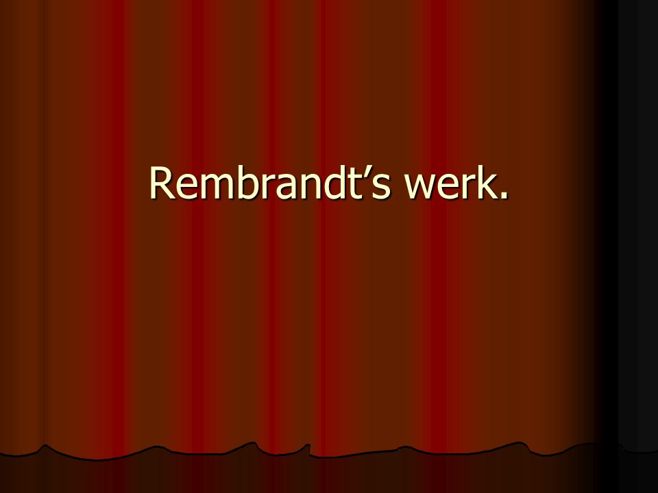 Rembrandt’s werk.