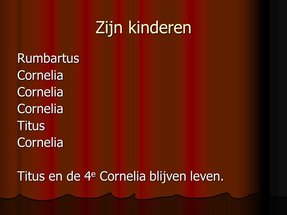 Zijn kinderen Rumbartus Cornelia Titus