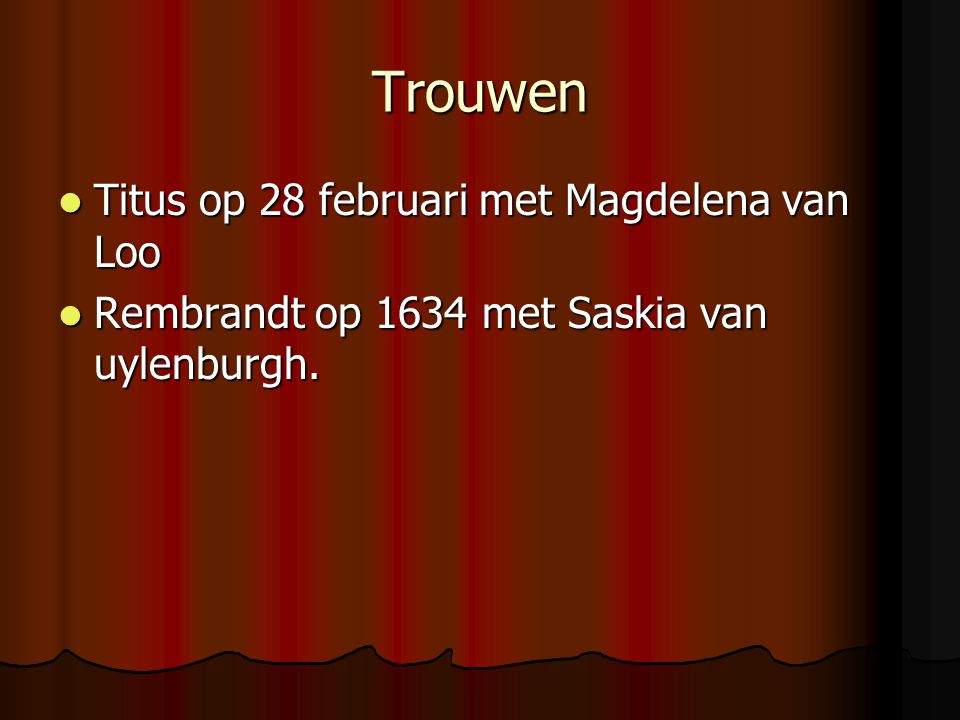 Trouwen Titus op 28 februari met Magdelena van Loo