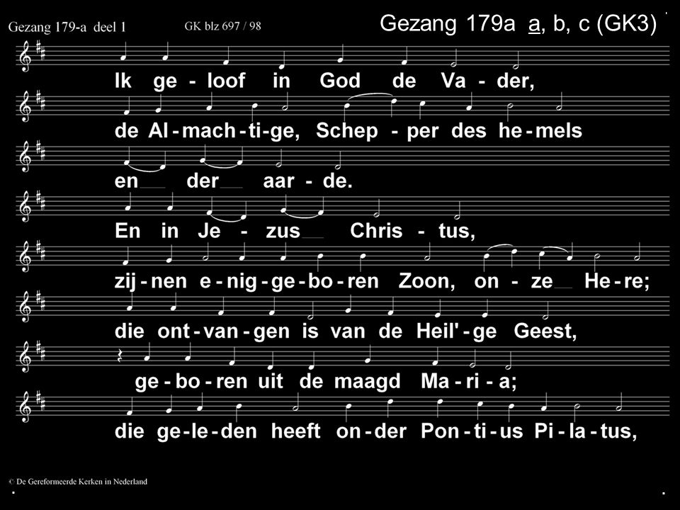 . Gezang 179a a, b, c (GK3) . .