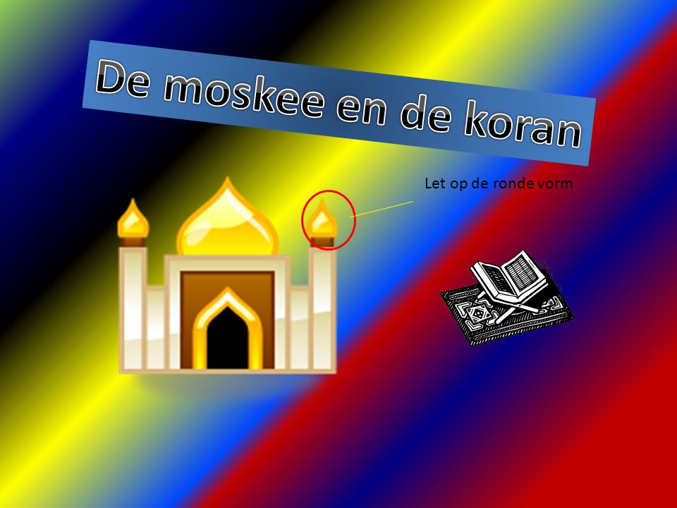 De moskee en de koran Let op de ronde vorm