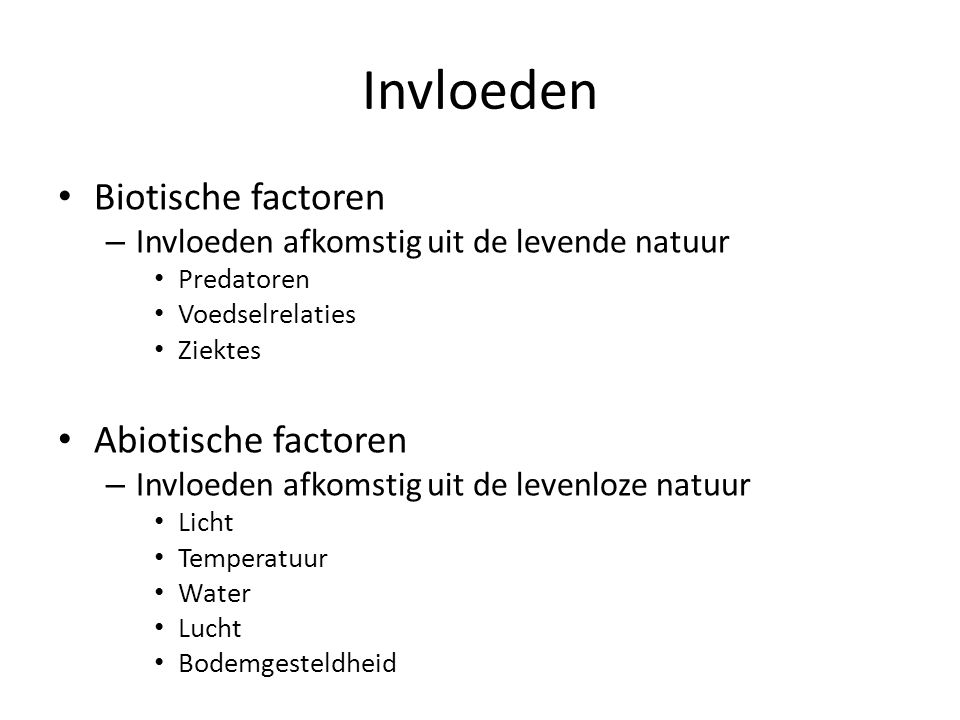 Invloeden Biotische factoren Abiotische factoren