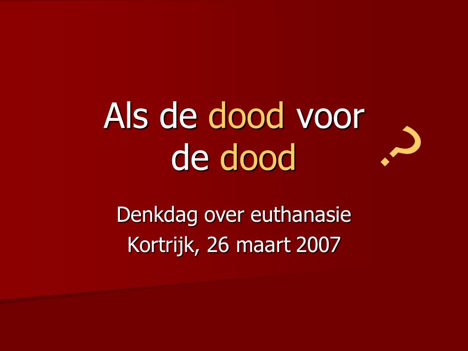 Denkdag over euthanasie Kortrijk, 26 maart 2007
